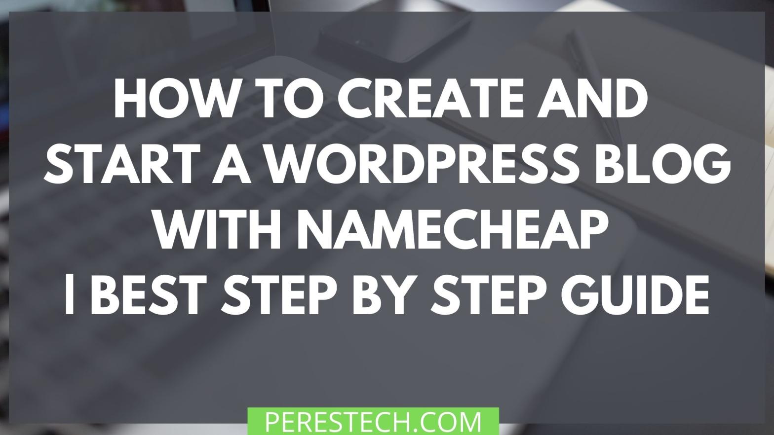HOW TO CREATE and start a wordpress blog with namecheap