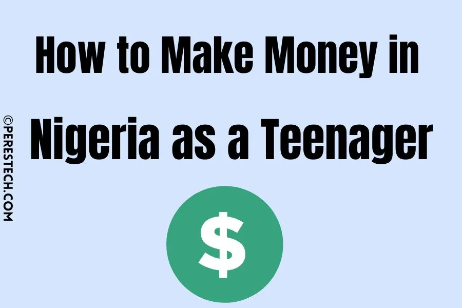 how to make money in nigeria as a teenager