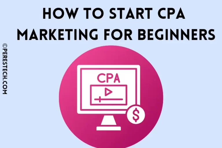How to Start CPA Marketing For Beginners and Make Money The Ultimate Guide