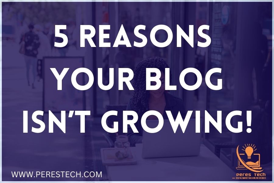 5 Reasons Your Blog Isn’t Growing